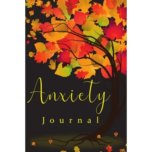 Anxiety Book: Practices to A Peaceful Mind, Helps Reducing Stress and Creating Your Own Calm - Paperback