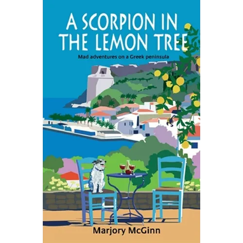 A Scorpion In The Lemon Tree: Mad adventures on a Greek peninsula - Paperback