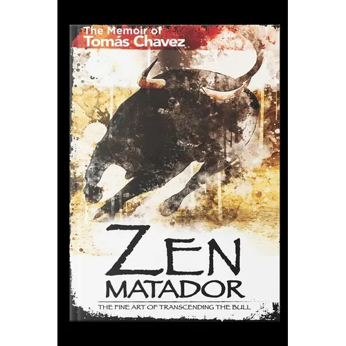 Zen Matador: The Fine Art of Transcending the Bull - Paperback