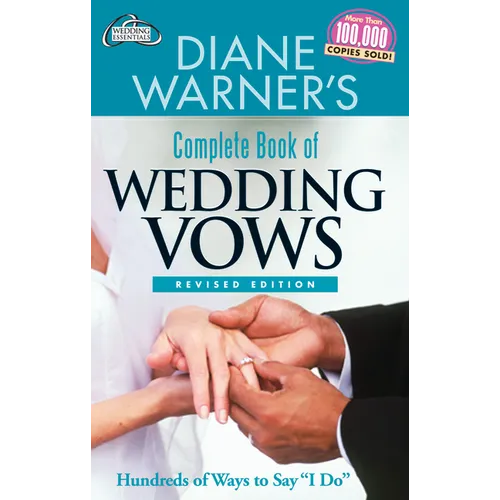 Diane Warner's Complete Book of Wedding Vows, Revised Edition: Hundreds of Ways to Say I Do - Paperback