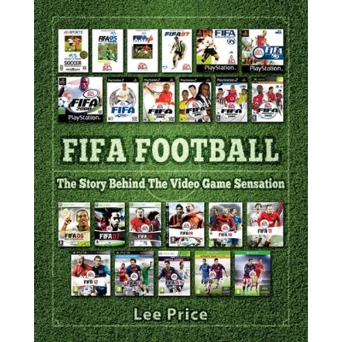 FIFA Football: The Story Behind The Video Game Sensation - Paperback