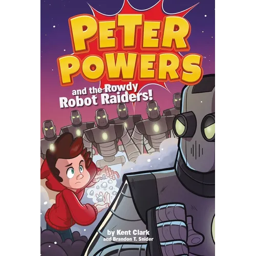 Peter Powers and the Rowdy Robot Raiders! - Paperback
