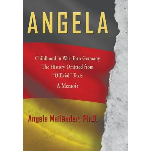 Angela Childhood in War-Torn Germany The History Omitted from 
