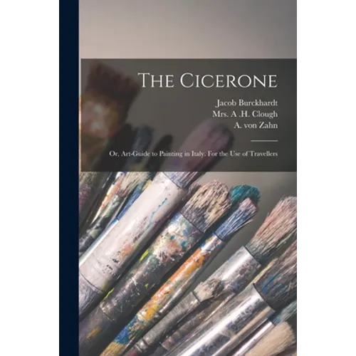 The Cicerone: or, Art-guide to Painting in Italy. For the Use of Travellers - Paperback