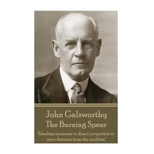 John Galsworthy - The Burning Spear: 
