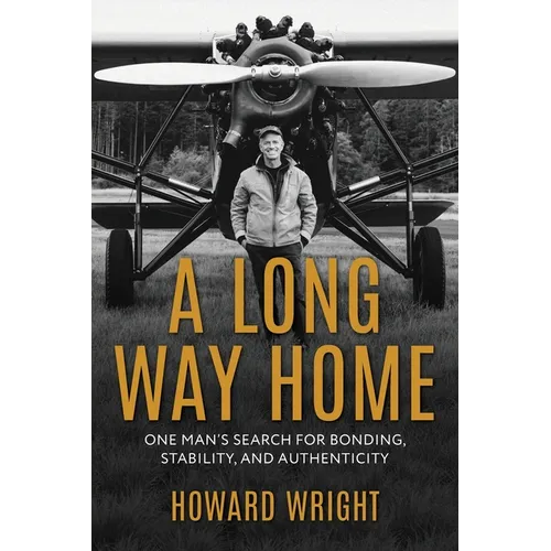 A Long Way Home: One Man's Search for Bonding, Stability, and Authenticity - Paperback