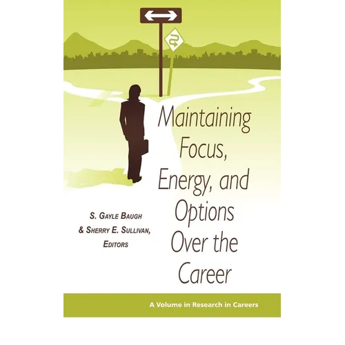 Maintaining Focus, Energy, and Options Over the Career - Paperback