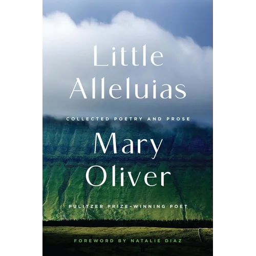 Little Alleluias: Collected Poetry and Prose