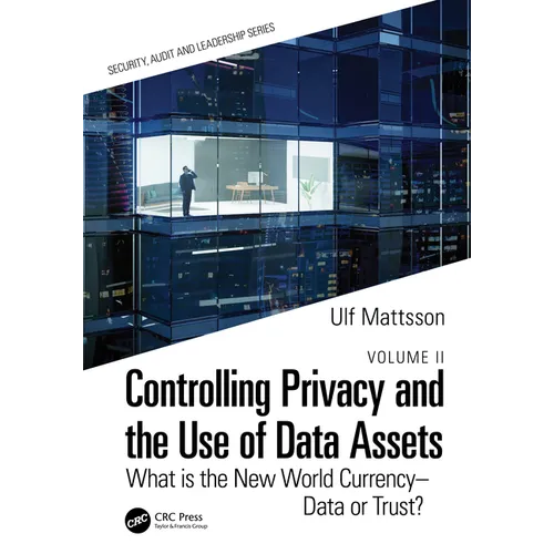 Controlling Privacy and the Use of Data Assets - Volume 2: What is the New World Currency - Data or Trust? - Paperback