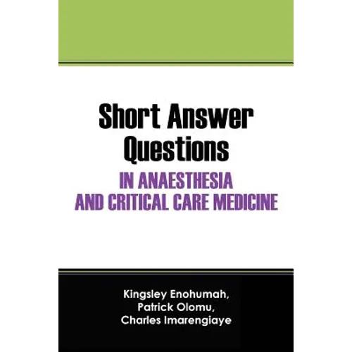 Short Answer Questions In Anaesthesia And Critical Care Medicine: For The Part 1 Fellowship Examinations In Anaesthesia And Critical Care Medicine - Paperback