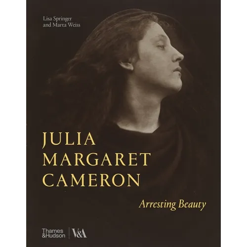 Julia Margaret Cameron: Arresting Beauty - Hardcover