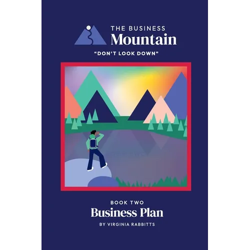 The Business Mountain - Business Plan: One of The 'Don't look down' series, for Entrepreneurs, Start-ups, New businesses, SME's, Small & Medium sized - Paperback