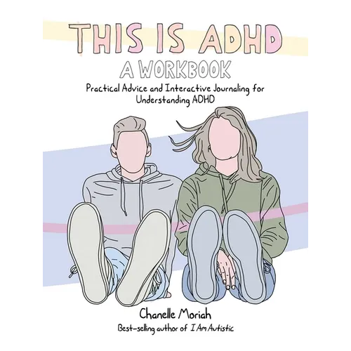 This Is Adhd: A Workbook: Practical Advice and Interactive Journaling for Understanding ADHD - Paperback