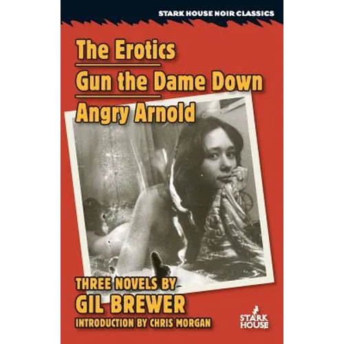 The Erotics / Gun the Dame Down / Angry Arnold - Paperback