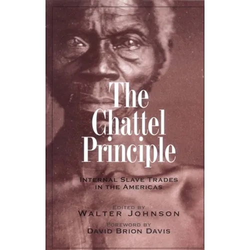 The Chattel Principle: Internal Slave Trades in the Americas - Paperback