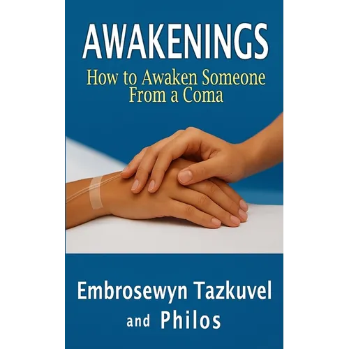 Awakenings: How to Awaken Someone from a Coma - Paperback