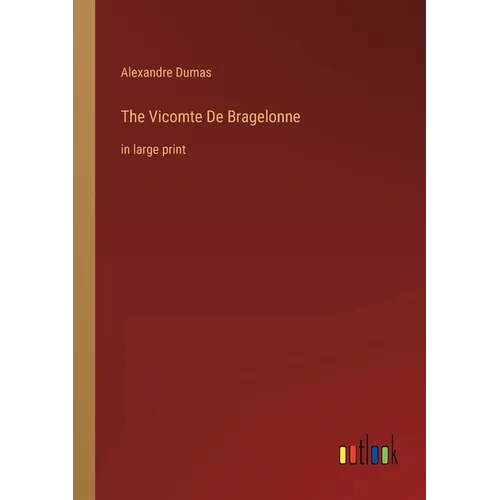 The Vicomte De Bragelonne: in large print - Paperback