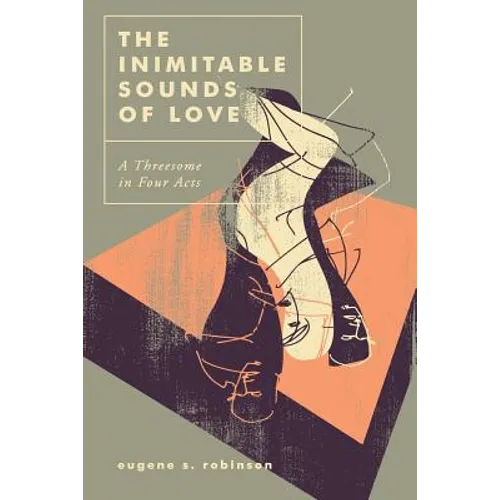 The Inimitable Sounds of Love: A Threesome in Four Acts - Paperback