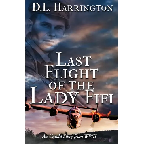 Last Flight of the Lady Fifi: An Untold Story from WWII - Paperback
