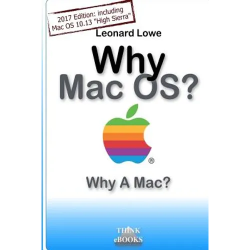 Why MacOS? Why A Mac?: Why MacOS? Why a Mac? A (somehow unusual) Handbook for MacOS - Paperback