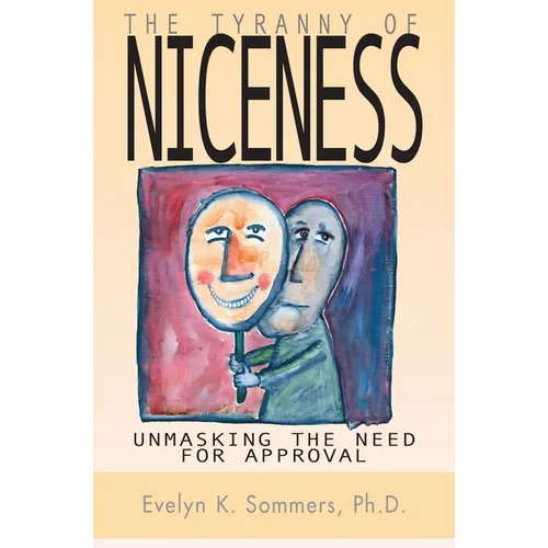 Tyranny of Niceness: Unmasking the Need for Approval - Paperback