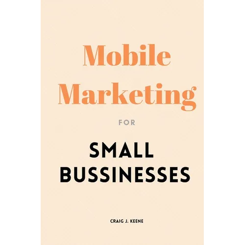 Mobile Marketing for Small Businesses - Paperback