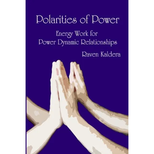 Polarities of Power: Energy Work for Power Dynamic Relationships - Paperback