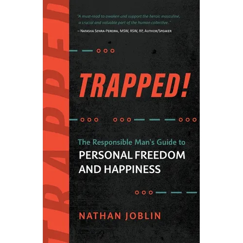 Trapped!: The Responsible Man's Guide to Personal Freedom and Happiness - Paperback