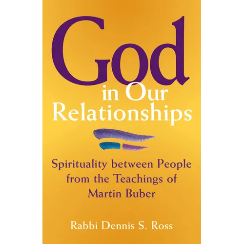 God in Our Relationships: Spirituality Between People from the Teachings of Martin Buber - Paperback