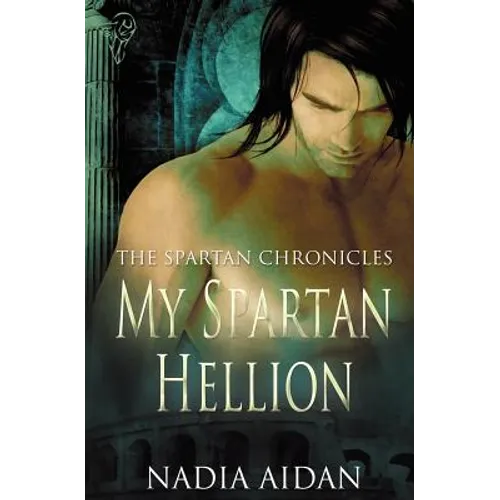 The Spartan Chronicles: My Spartan Hellion - Paperback