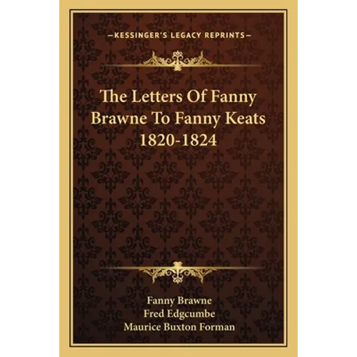 The Letters Of Fanny Brawne To Fanny Keats 1820-1824 - Paperback
