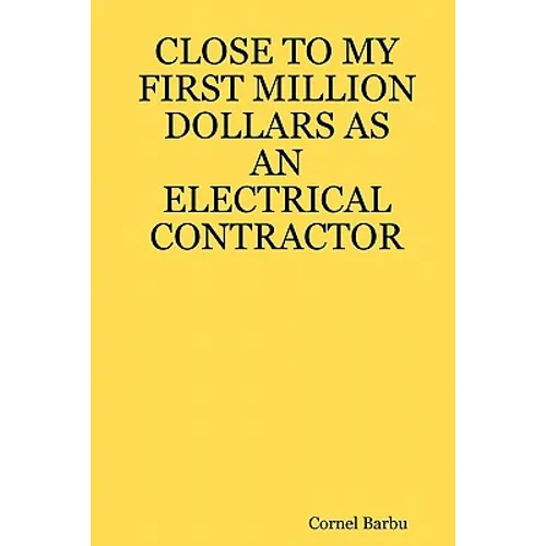 Close to My First Million Dollars as an Electrical Contractor - Paperback