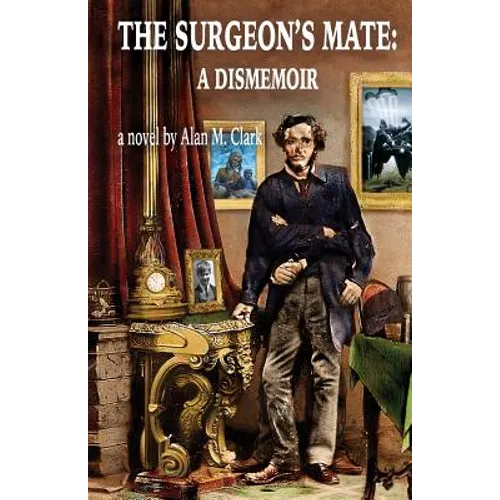 The Surgeon's Mate: A Dismemoir - Paperback