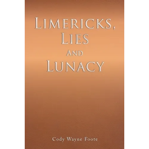 Limericks, Lies And Lunacy - Paperback