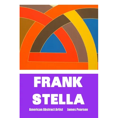 Frank Stella: AMERICAN ABSTRACT ARTIST: Large Print Edition - Paperback