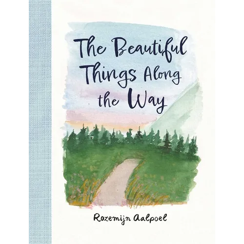 The Beautiful Things Along the Way - Hardcover