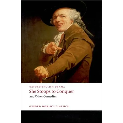 She Stoops to Conquer and Other Comedies