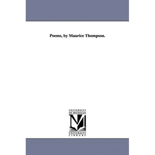 Poems, by Maurice Thompson. - Hardcover