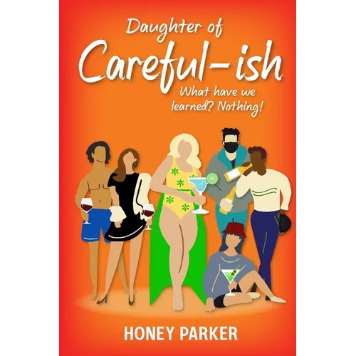 Daughter Of Careful-ish: What Have We Learned? Nothing! - Paperback