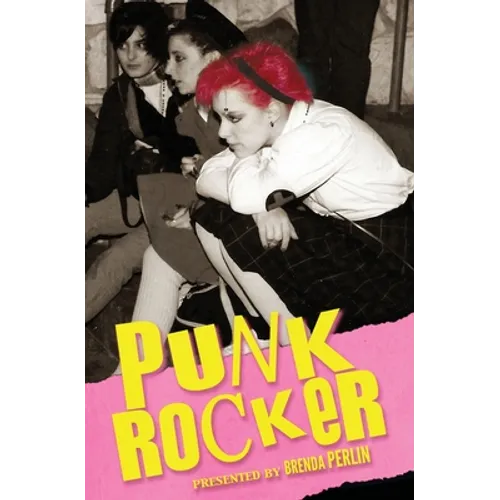 Punk Rocker: Punk stories of Billy Idol, Sid Vicious, Iggy Pop from New York City, Los Angeles, Minnesota, United Kingdom and Austria. - Paperback