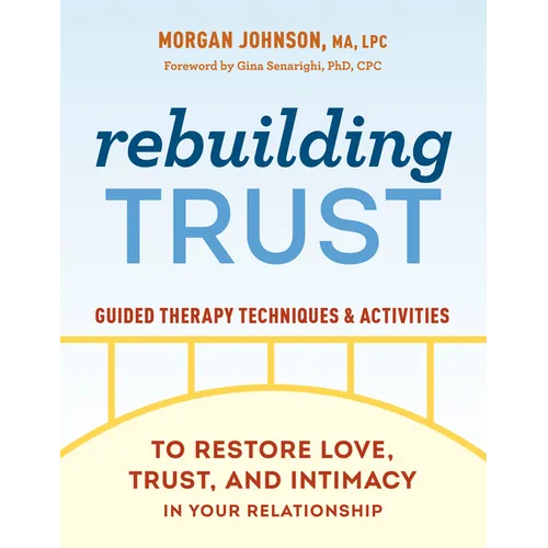 Rebuilding Trust: Guided Therapy Techniques and Activities to Restore Love, Trust, and Intimacy in Your Relationship - Paperback