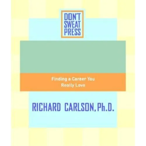 The Don't Sweat Guide to Your Job Search: Finding a Career You Really Love - Paperback
