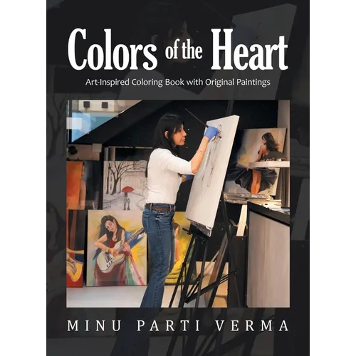 Colors of the Heart: Art-Inspired Coloring Book with Original Paintings - Hardcover