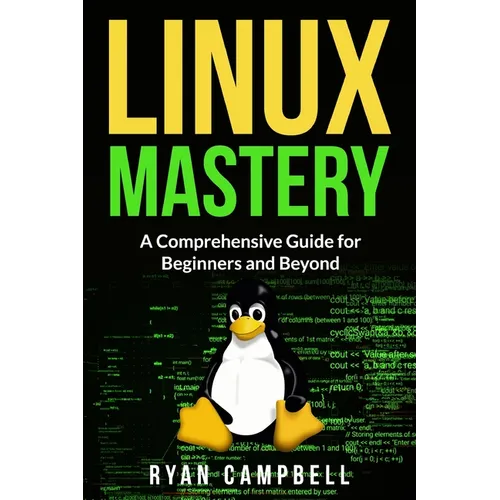 Linux Mastery: A Comprehensive Guide for Beginners and Beyond - Paperback
