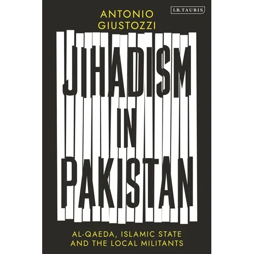 Jihadism in Pakistan: Al-Qaeda, Islamic State and the Local Militants - Hardcover