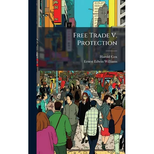 Free Trade V. Protection - Hardcover