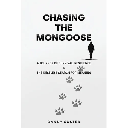 Chasing the Mongoose: A Journey of Survival, Resilience & The Restless Search for Meaning - Paperback