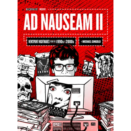 AD Nauseam II: Newsprint Nightmares from the 1990s and 2000s - Hardcover