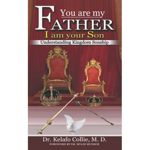 You are my Father; I am your Son - Understanding Kingdom Sonship (Revised) - Paperback