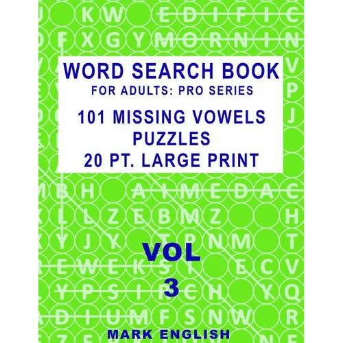 Word Search Book For Adults: Pro Series, 101 Missing Vowels Puzzles, 20 Pt. Large Print, Vol. 3 - Paperback